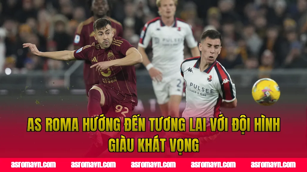 AS Roma hướng đến tương lai với đội hình giàu khát vọng