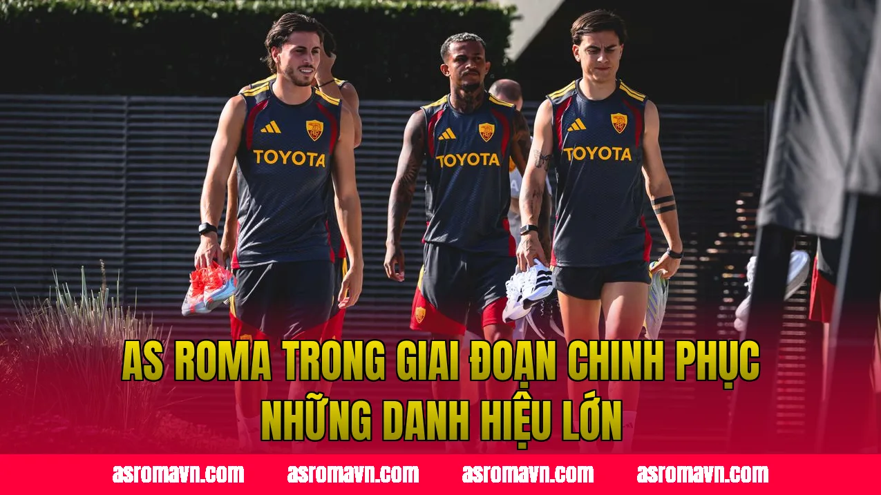 AS Roma trong giai đoạn chinh phục những danh hiệu lớn