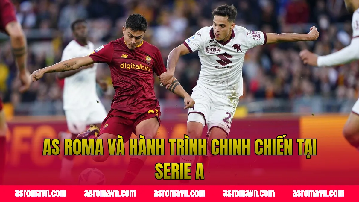 AS Roma và hành trình chinh chiến tại Serie A