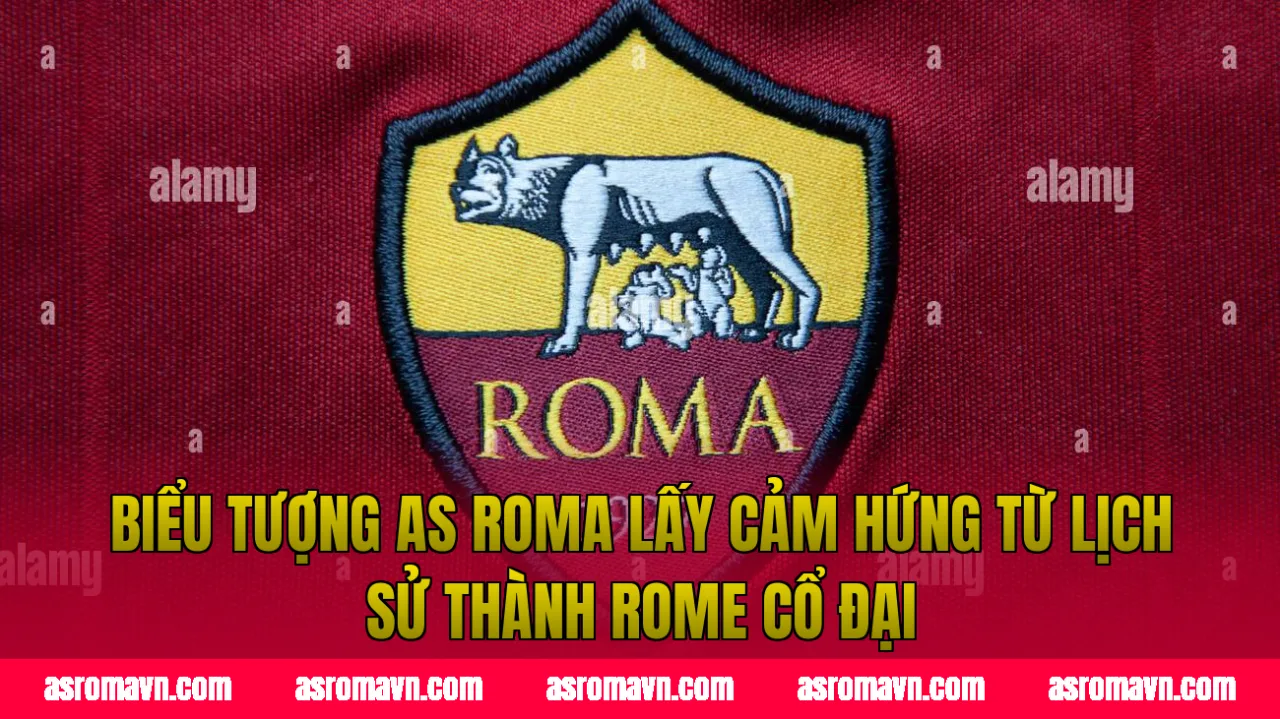 Biểu tượng AS Roma lấy cảm hứng từ lịch sử thành Rome cổ đại