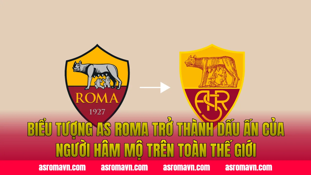Biểu tượng AS Roma trở thành dấu ấn của người hâm mộ trên toàn thế giới