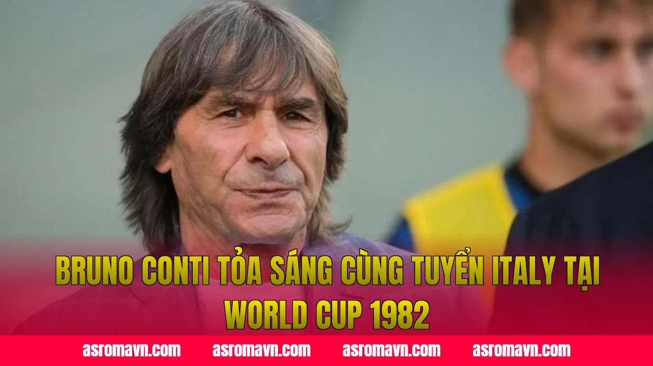 Bruno Conti tỏa sáng cùng tuyển Italy tại World Cup 1982