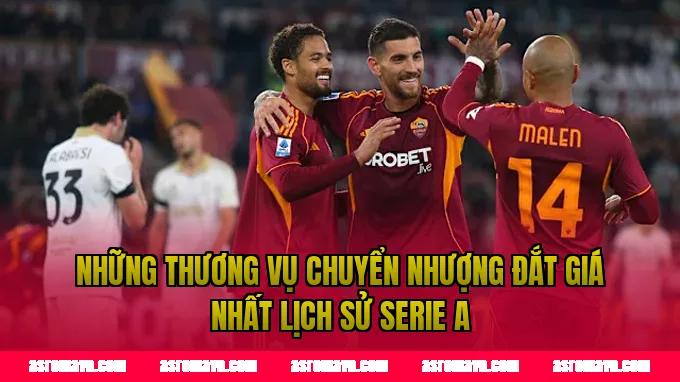 Những thương vụ chuyển nhượng đắt giá nhất lịch sử Serie A