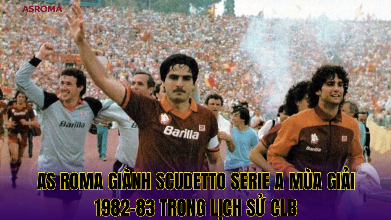 AS Roma giành Scudetto Serie A mùa giải 1982-83 trong lịch sử CLB