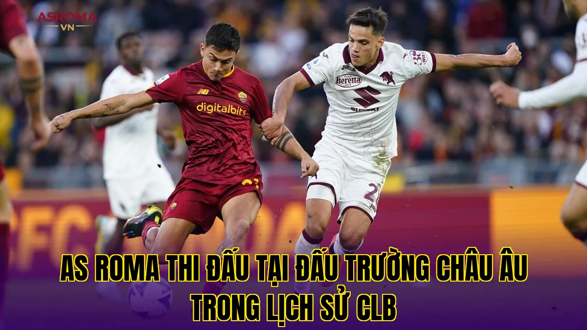AS Roma thi đấu tại đấu trường châu Âu trong lịch sử CLB