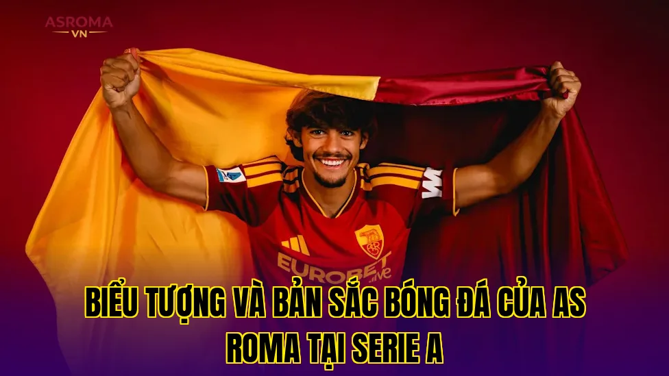 Biểu tượng và bản sắc bóng đá của AS Roma tại Serie A