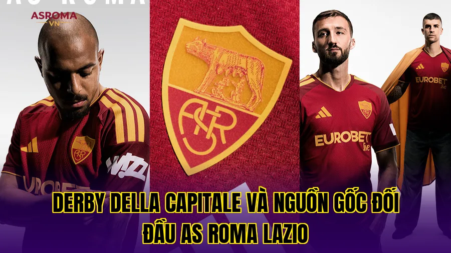 Derby Della Capitale và nguồn gốc đối đầu AS Roma Lazio