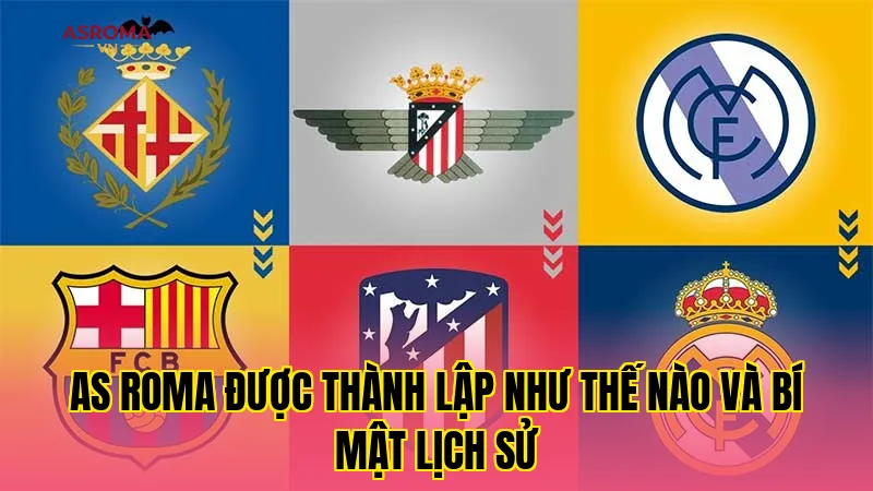 AS Roma Được Thành Lập Như Thế Nào Và Bí Mật Lịch Sử