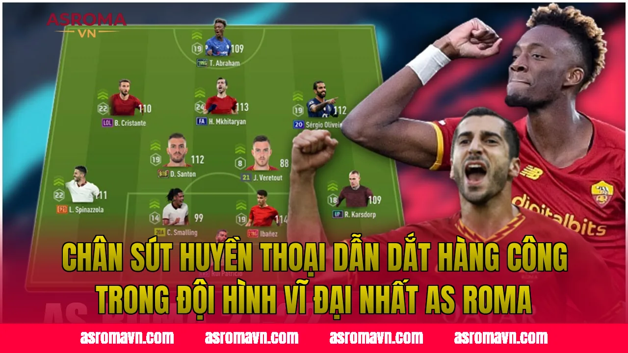 Chân sút huyền thoại dẫn dắt hàng công trong đội hình vĩ đại nhất AS Roma