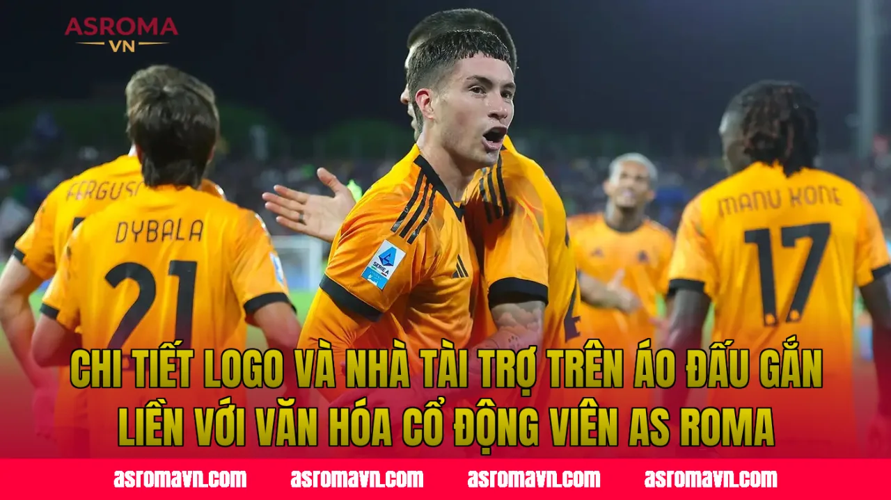 Chi tiết logo và nhà tài trợ trên áo đấu gắn liền với văn hóa cổ động viên AS Roma