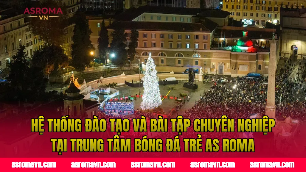 Hệ thống đào tạo và bài tập chuyên nghiệp tại trung tâm bóng đá trẻ AS Roma