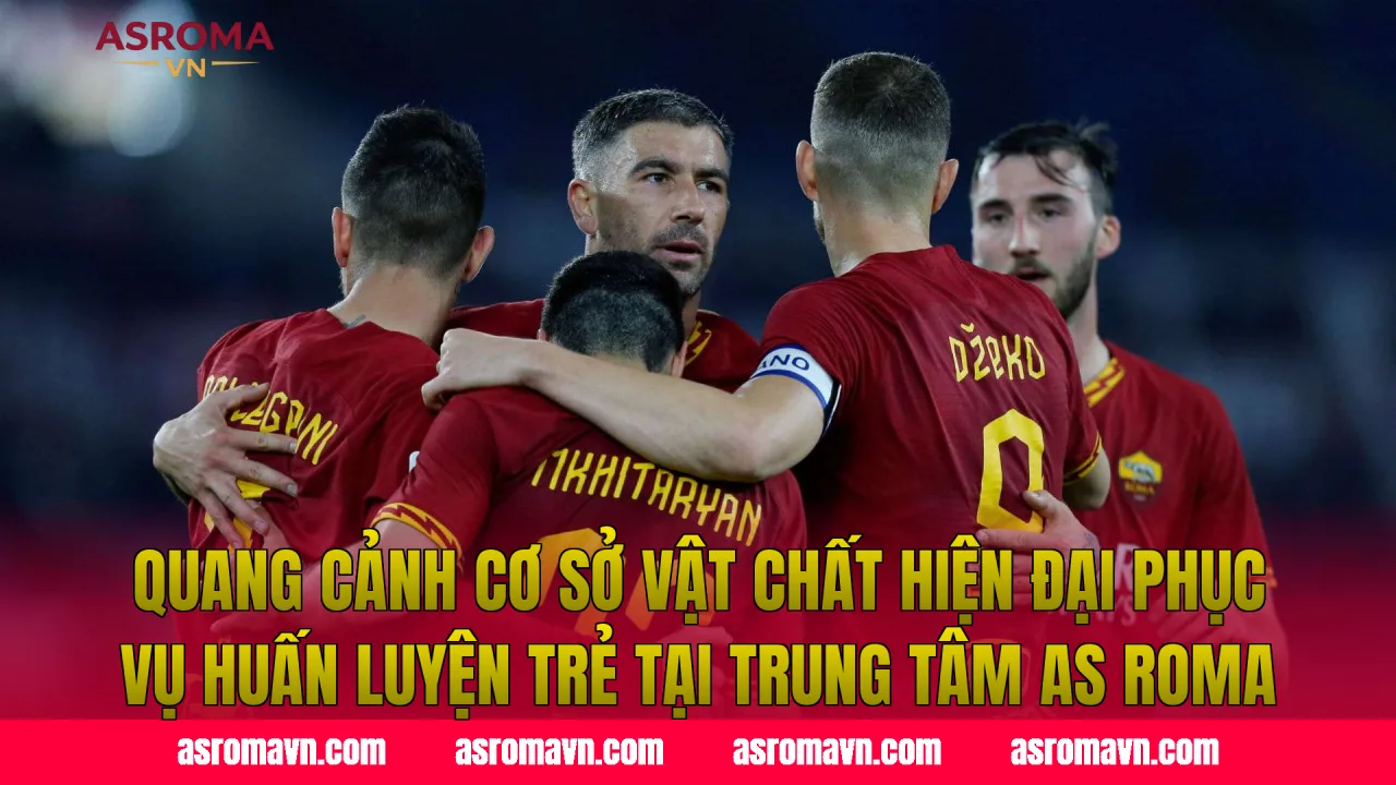 Quang cảnh cơ sở vật chất hiện đại phục vụ huấn luyện trẻ tại trung tâm AS Roma