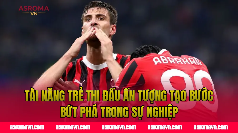 Tài năng trẻ thi đấu ấn tượng tạo bước bứt phá trong sự nghiệp